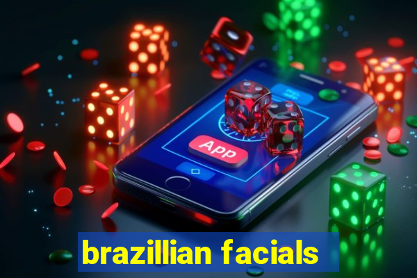 brazillian facials